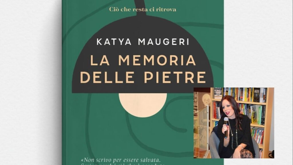 La memoria delle pietre: il filo invisibile che unisce ciò che il tempo separa. Il nuovo romanzo di Katya Maugeri
